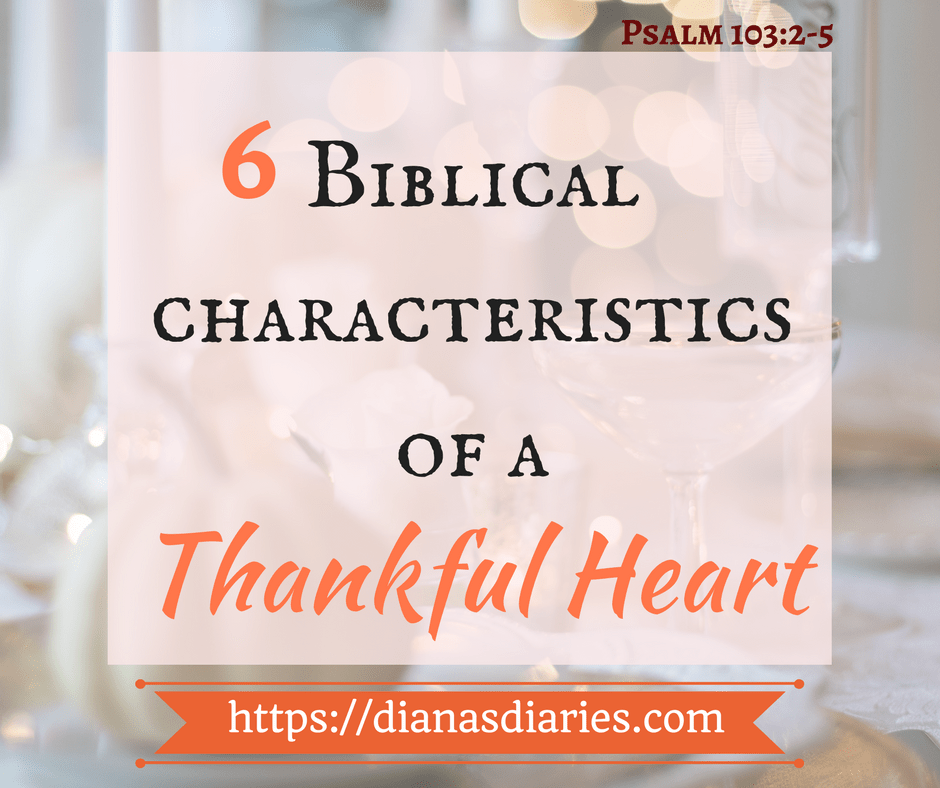 6 Biblical Characteristics of a Grateful Heart featured on SunSparkleShine.com #thankfulness #gratitude