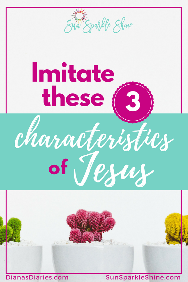 Sure, Jesus was perfect in every way. But here are 3 characteristics of Jesus every believer will do well to imitate. #Jesus #disciple #followJesus