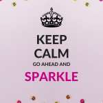 Keep Calm and Just Sparkle