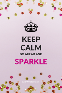 Sparkle - Keep Calm go ahead & Sparkle - Pinterest (1)