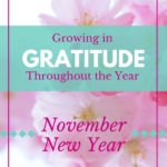 Growing in Gratitude throughout the Year – November New Year Part 2