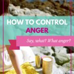 How to Control Anger — What Anger?