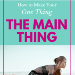 How to Make Your One Thing, The Main Thing