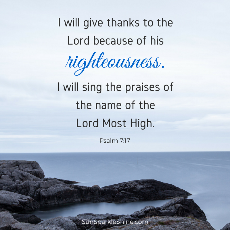I will give thanks to the Lord because of His righteousness.