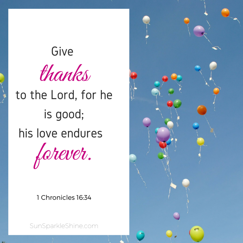 Give thanks to the Lord for he is good.