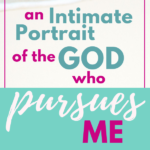 An Intimate Portrait of the God Who Pursues You