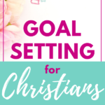 Goal-Setting for Christians – How to Spark your New Year Goals
