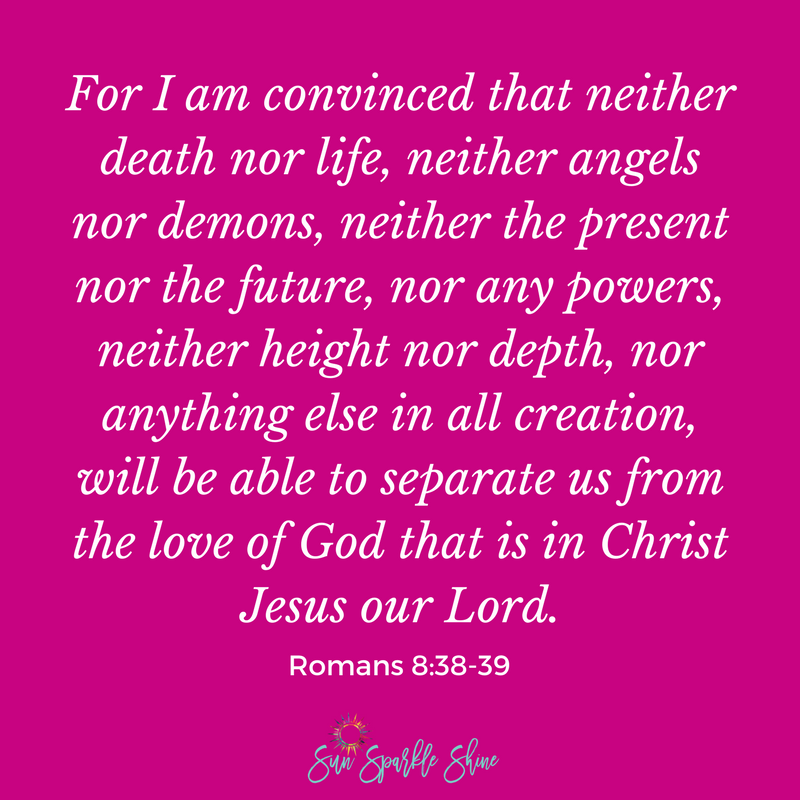 What's better than a fairy-tale romance? A love that is complete, unchanging and unending. That’s the kind of love we find in God and it’s the love that the Bible describes so well for us. Look at these scriptures. How many more ways can you describe God’s love? See Romans 8:38-39