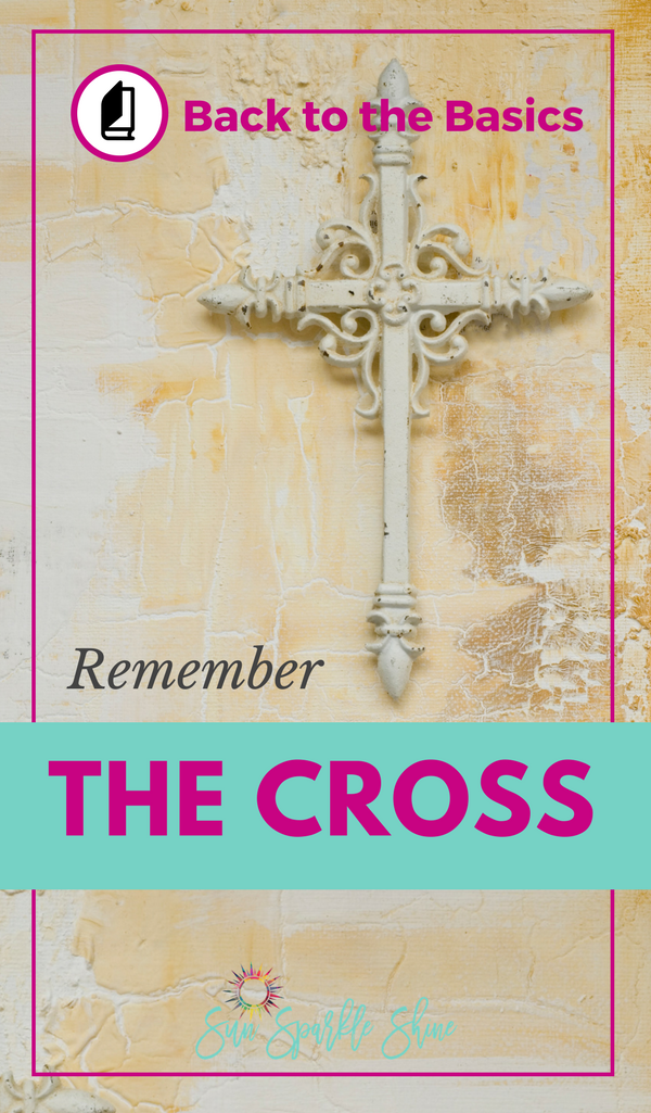 Back to the Basics – Remember the Cross - SunSparkleShine - 600 x 1025 png 928kB