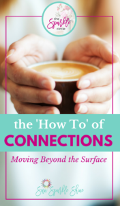 How do we connect with others beyond fleeting encounters? These 3 tips from the Sparkle Circle will help you build relationship connections on a deeper level.