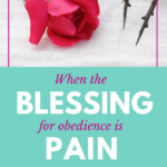 When the Blessing for Obedience is Pain
