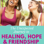 The Unexpected Journey to Healing, Hope and Friendship