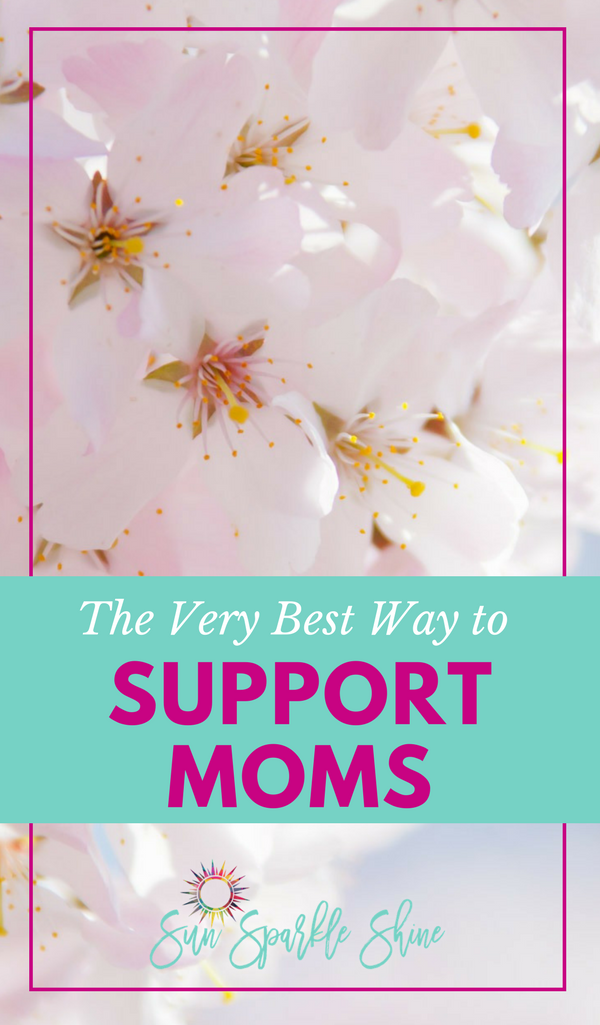 The Very Best Way to Support Moms - SunSparkleShine.com