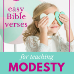 How to Teach Modesty with 3 Easy Bible Verses