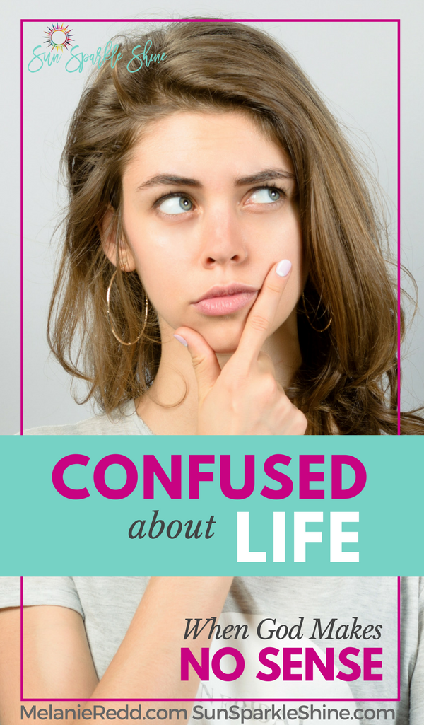 Confused about Life - When God makes no sense - SunSparkleShine.com