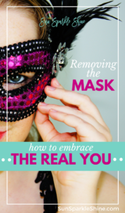 Have you lost sight of the real you? Find some hope in these mask-lifting truths so that you can embrace the person behind the mask. SunSparkleShine.com