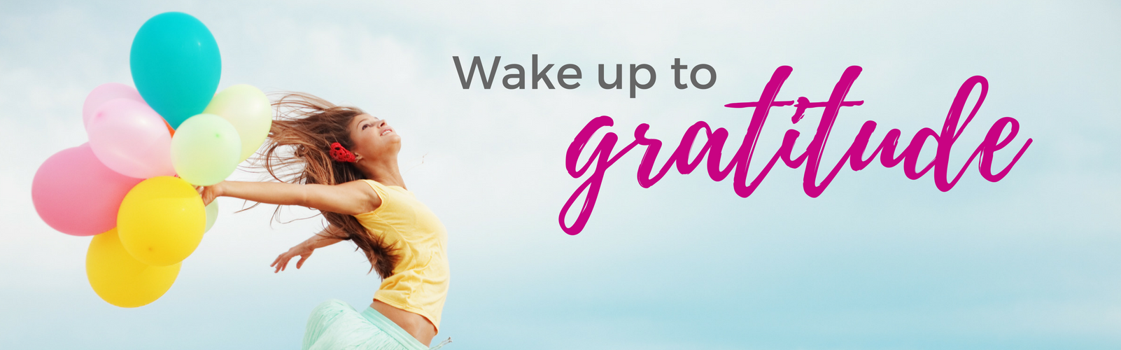 Wake up to Gratitude - Free 5-Day Email Series - Inspire thankfulness and develop an attitude of gratitude. 