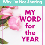 Why I won’t be Sharing my Word for the Year (at least not yet)