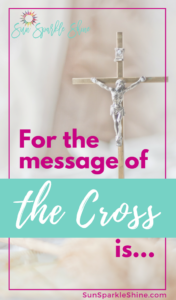 For the message of the cross is foolishness to those who are perishing, but to us who are being saved it is the power of God. (1 Cor 1:18) Which will it be to you? #Cross #Jesus #Devotional