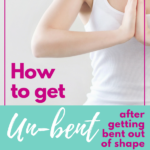 How to Get Unbent After Getting Bent Out of Shape