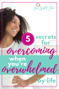 Feeling overwhelmed by life? We've been there. These tried and true practices will lift your spirits and change your focus. Try them today. #overcome #overwhelm #practicaltips