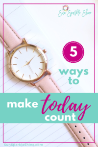 Ever wondered how to make today count when life is moving at lightening speed? Here are 5 surefire ways to rekindle your spark and make today count.