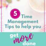 Get More Done with these 5 Time Management Strategies