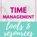 Time Management Tools and Resources I Actually Use