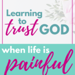 Learning to Trust God When Life Is Painful