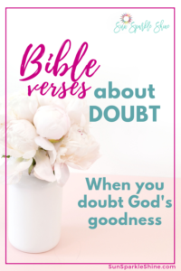 For Christians, it’s often difficult to admit that we doubt God’s goodness, but the truth is, many of us do. These Bible verses about doubt will let you encourage you and remind you that you're not alone.