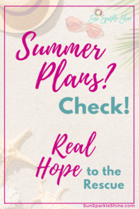 Have you got your summer plans ready? How about including some real hope this summer? Read on to find out how to make this your best summer ever!