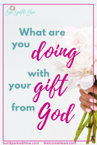Each of us has been given a gift from God -- sometimes we call them talents, sometimes spiritual gifts. But how are you using yours?
