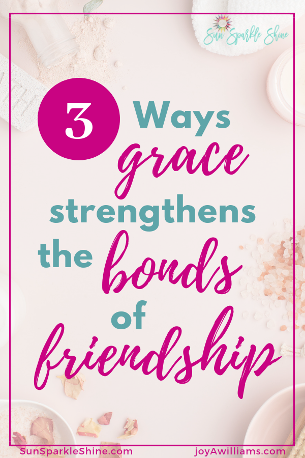 Grace is a powerful connector which strengthens the bonds of friendship. Regarless of differences or distance between us we can stay connected with friends.