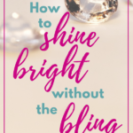 How to Shine Bright Without the Bling