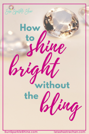 How To Shine Bright Without The Bling - SunSparkleShine