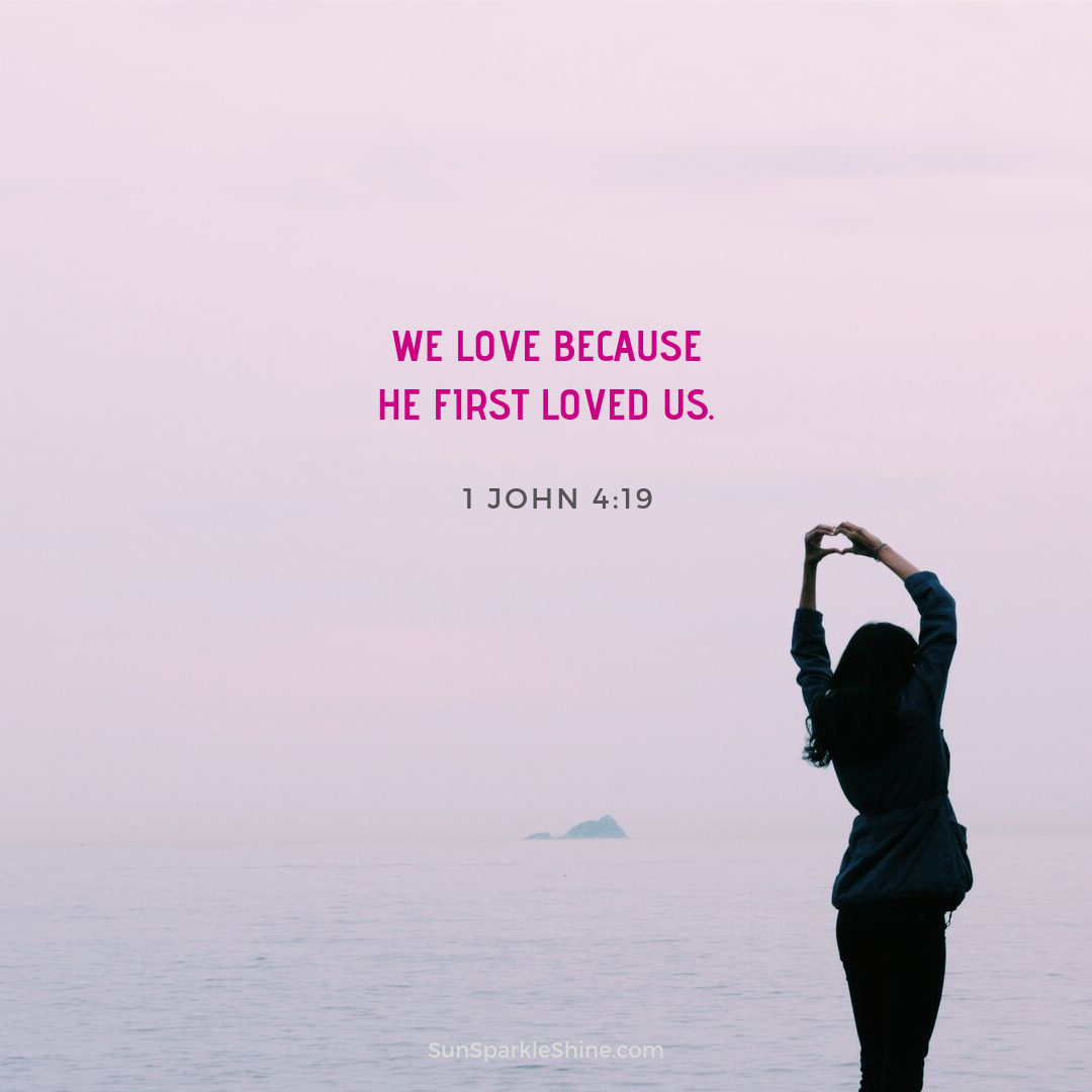 God's amazing love - 1 John 4:19 - SunSparkleShine.com