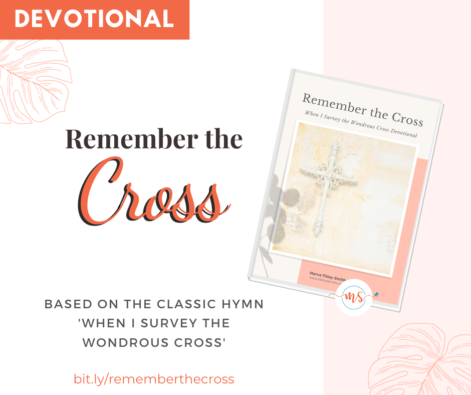 Remember the Cross devotional - based on the classic hymn When I Survey the Wondrous Cross. bit.ly/rememberthecross